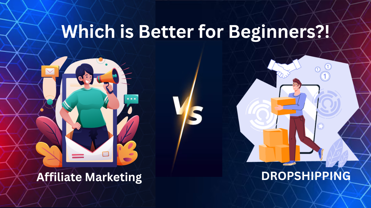 Affiliate Marketing vs Dropshipping: Which is Better for Beginners?