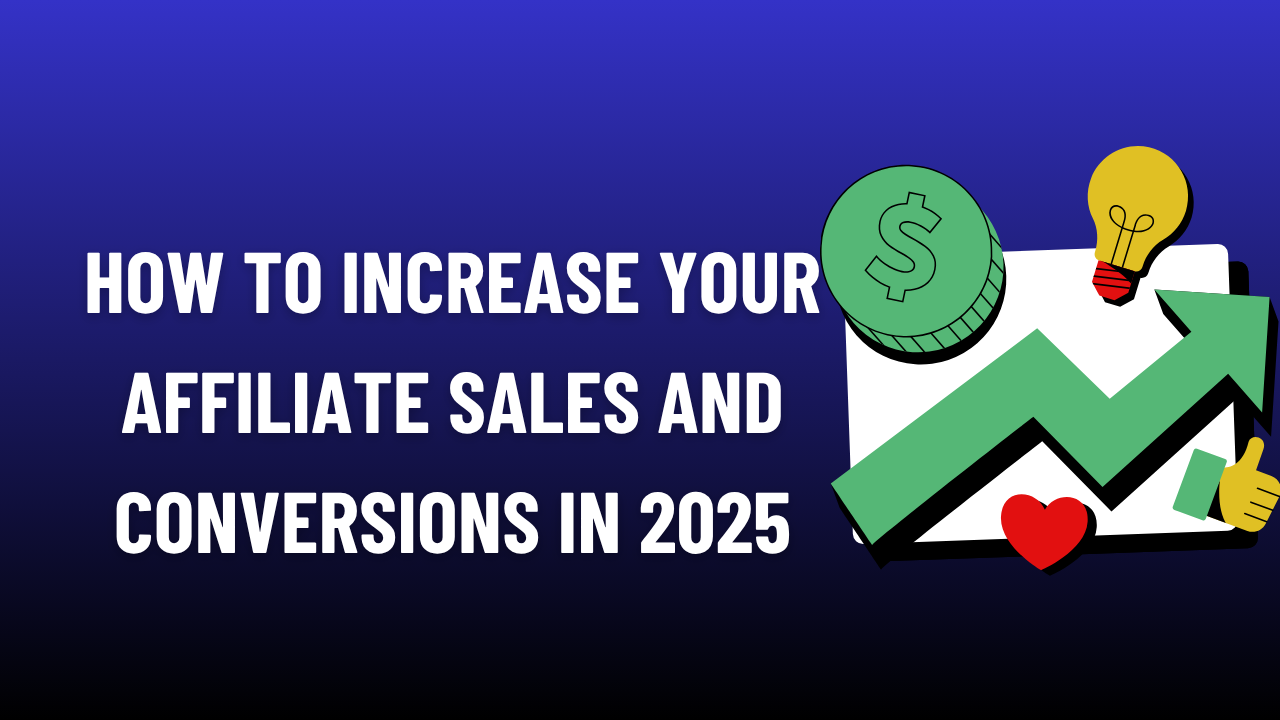 How to Increase Affiliate Conversions in 2025 — Proven Strategies That Actually Work