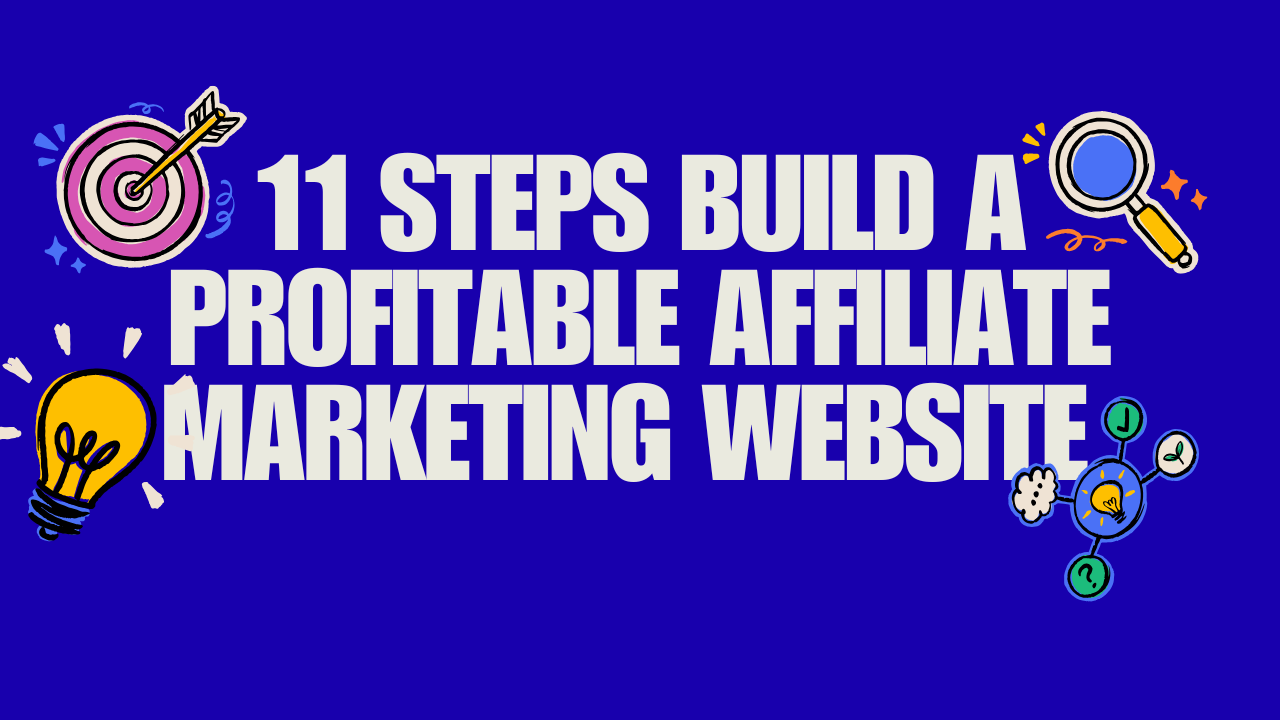 How to Build a Profitable Affiliate Marketing Website in 11 Easy Steps (2025 Guide)