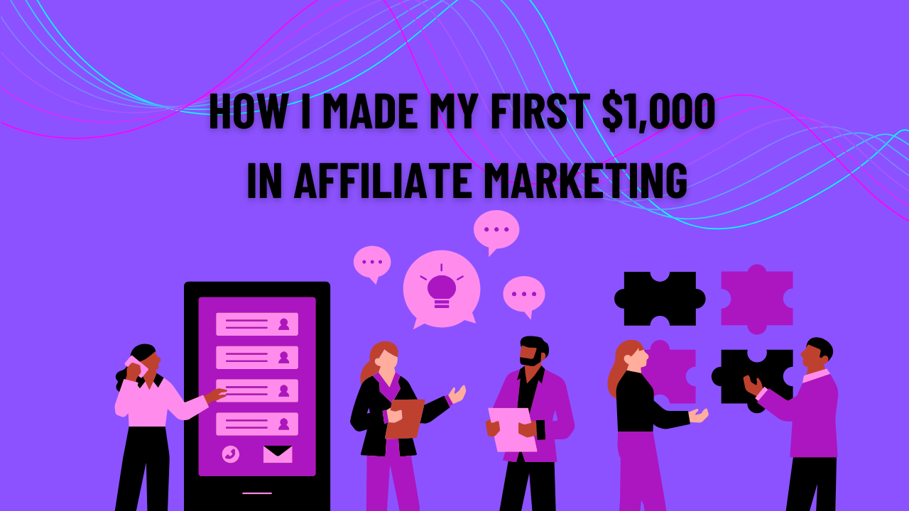 How I Made My First $1,000 in Affiliate Marketing (Without a Website or Ads)