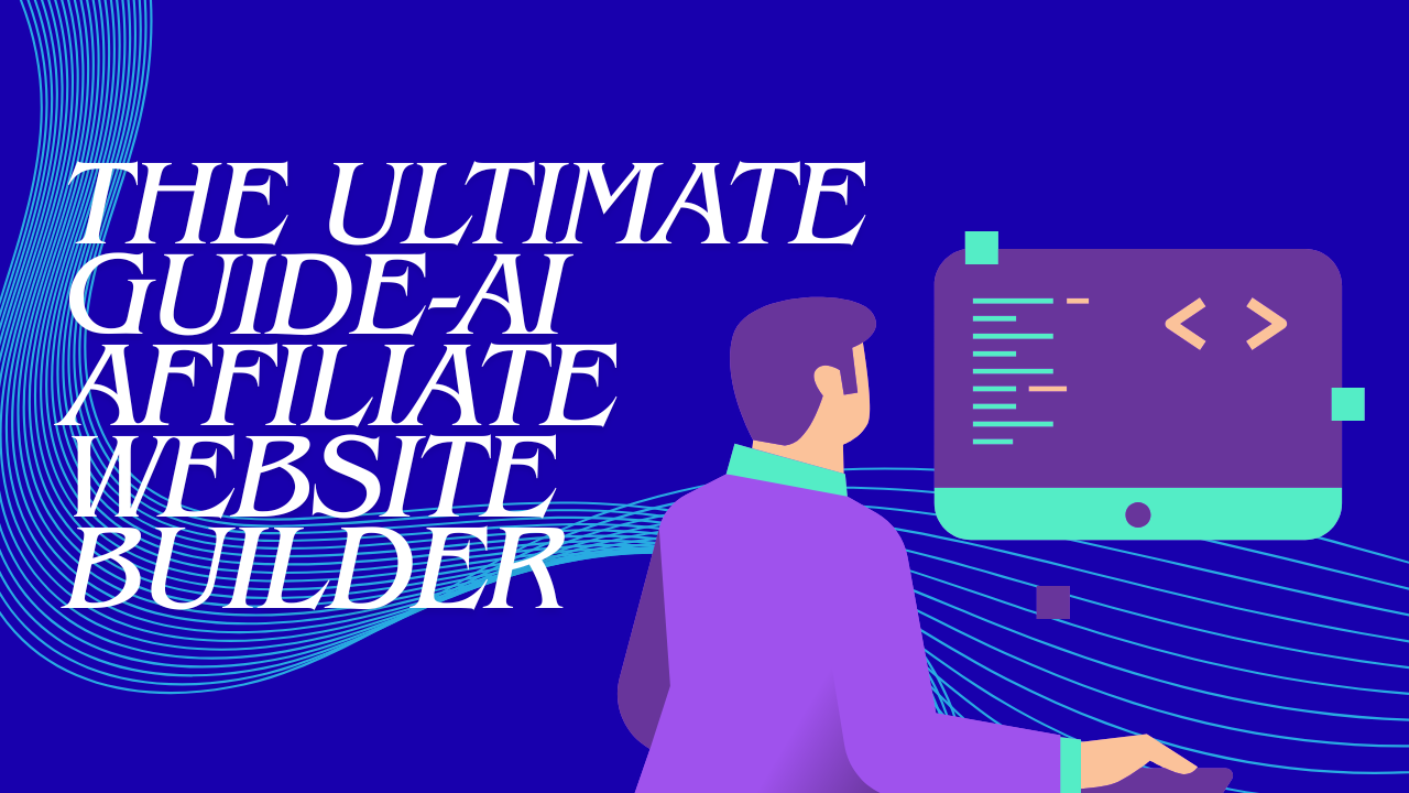 The Ultimate Guide-AI Affiliate Website Builder