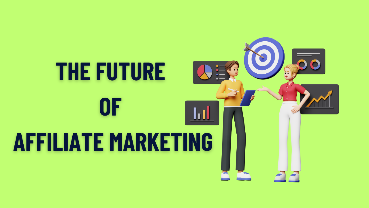 The Future of Affiliate Marketing: Trends, Tools & Predictions for 2025–2030