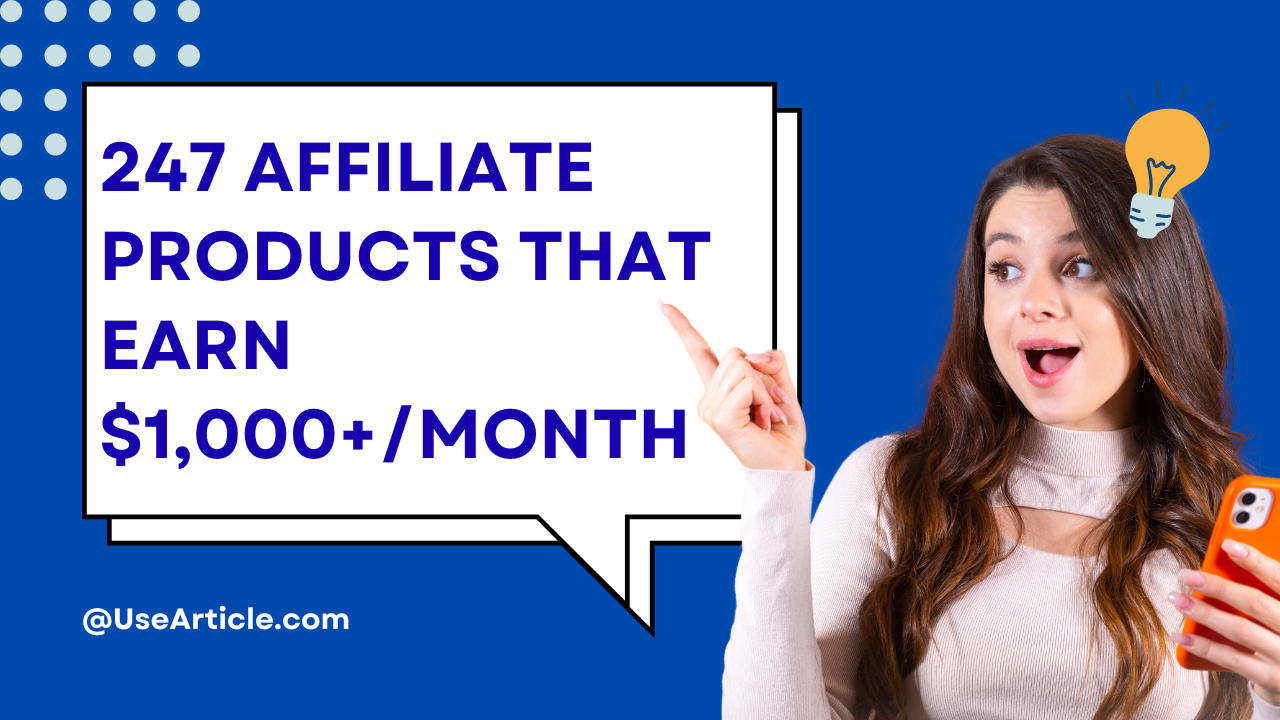  247 Affiliate Products That Earn $1,000+/Month